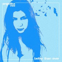 Better Than Ever - Angelika Vee