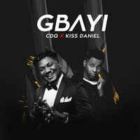 Gbayi - CDQ, Kizz Daniel, Kiss daniel