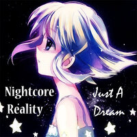 Just a Dream - Nightcore Reality