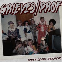 Super Scary Monsters - Grieves, PROF