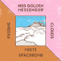 Passing Clouds - Hiss Golden Messenger