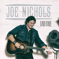 Undone - Joe Nichols