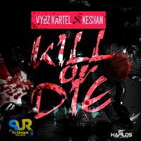 Kill or Die - VYBZ Kartel, Keshan