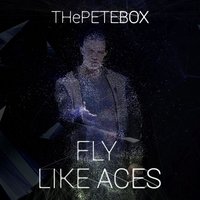 Fly Like Aces - THePETEBOX