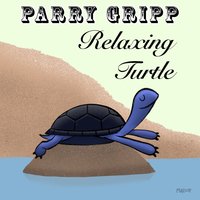 Relaxing Turtle - Parry Gripp