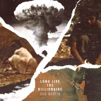 Long Live The Billionaire - Sam Martin
