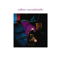 Uncomfortable - Wallows