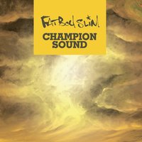 Champion Sound - Fatboy Slim