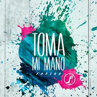 Toma Mi Mano - Farina