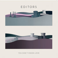You Don't Know Love - Editors