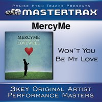 Won't You Be My Love ((Medium Without Background Vocals)) - MercyMe