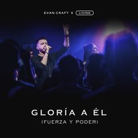 Gloria a Él (Fuerza y Poder) - Evan Craft
