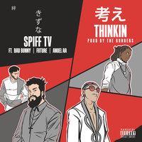 Thinkin - Spiff TV, Anuel Aa, Bad Bunny