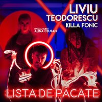 Lista De Păcate - Liviu Teodorescu, Killa Fonic, Alina Ceusan