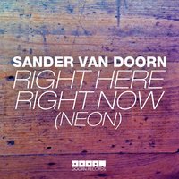 Right Here Right Now (Neon) - Sander Van Doorn