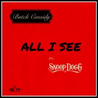 All I See - Butch Cassidy, Snoop Dogg