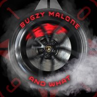 AND WHAT - Bugzy Malone