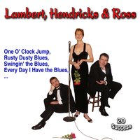 Goin' to Chicago Blues - Lambert, Annie Ross, Hendricks