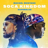 Soca Kingdom - Machel Montano, Super Blue