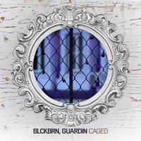 Caged - guardin, blckbrn