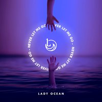 Never Let Me Go - Lady Ocean