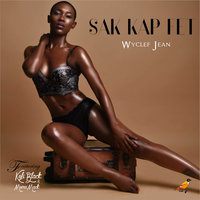 Sak Kap Fet - Wyclef Jean, Kofi Black, Moira Mack
