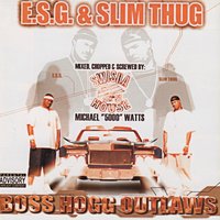 Thug It Up - Slim Thug, E.S.G, Bun B.