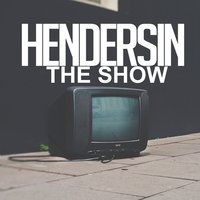 The Show - Hendersin