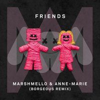 FRIENDS - Marshmello, Anne-Marie, Borgeous
