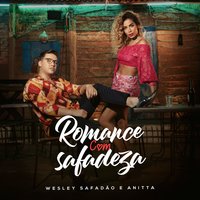 Romance Com Safadeza - Wesley Safadão, Anitta