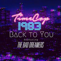 Back to You - Timecop1983, The Bad Dreamers