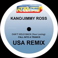 Can't Hold Back (Your Loving) - Kano, Jimmy Ross, Kano, Jimmy Ross