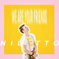 We Are Your Friends - NILETTO
