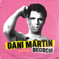 Dieciocho - Dani Martín