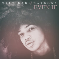 Even If - Trinidad Cardona