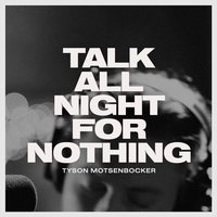 Talk All Night for Nothing - Tyson Motsenbocker, Jon Foreman