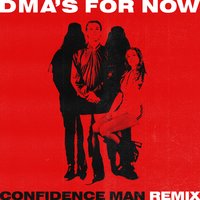 For Now - DMA's, Confidence Man