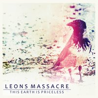 This Earth Is Priceless - Leons Massacre