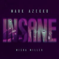 Insane - Mark Azekko, Misha Miller