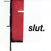 Welcome 2 - Slut