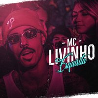 Esquisita - MC Livinho