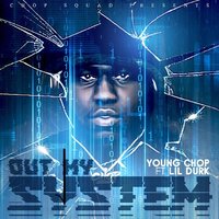 Out My System - Young Chop, Lil Durk