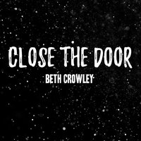 Close the Door - Beth Crowley