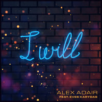 I Will - Alex Adair, Eves Karydas