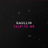 Talk to Me - Gaullin