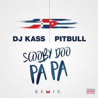 Scooby Doo Pa Pa - Dj Kass, Pitbull