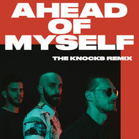 Ahead Of Myself - X Ambassadors, The Knocks