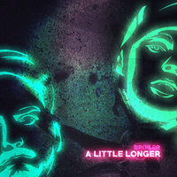 A Little Longer - Broiler