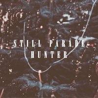 Hunter - Still Parade