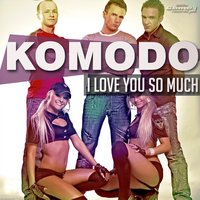 I Love You so Much - Komodo